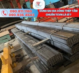 Dung sai gia công thép tấm chuẩn TCVN là như thế nào? 