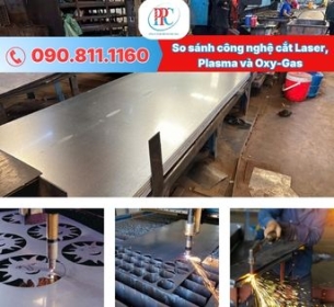 So sánh công nghệ cắt Laser, Plasma và Oxy-Gas chi tiết