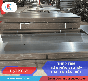 Thép tấm cán nóng là gì? Cách phân biệt đơn giản